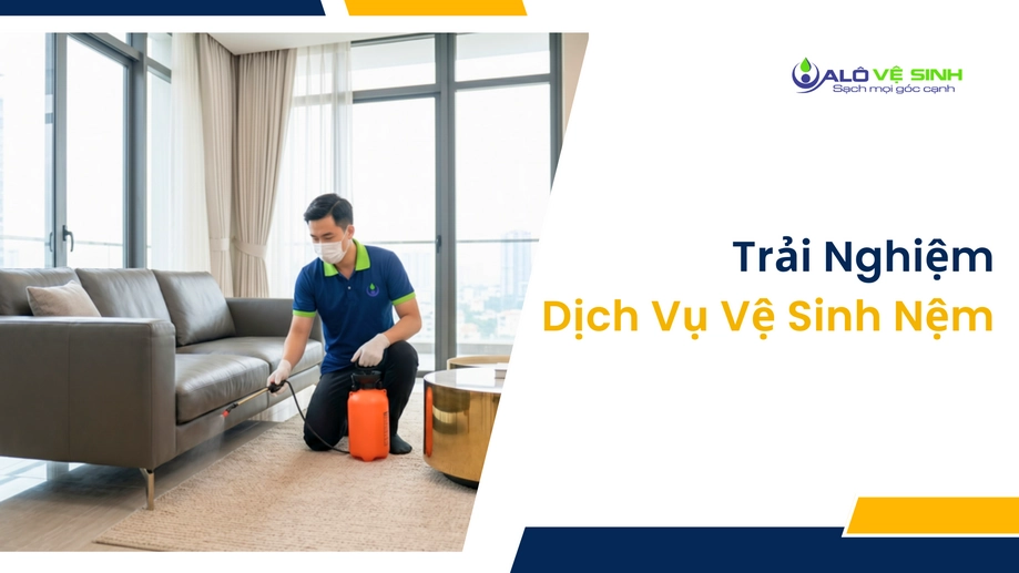 Trải nghiệm dùng dịch vụ giặt nệm Quận 10 tại Alo Vệ Sinh