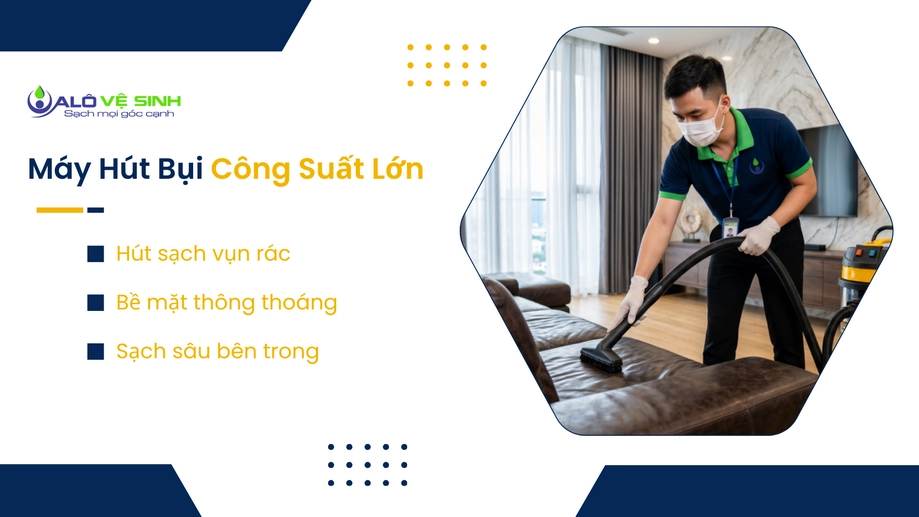 Máy hút công suất lớn hỗ trợ giặt ghế sofa Quận 5