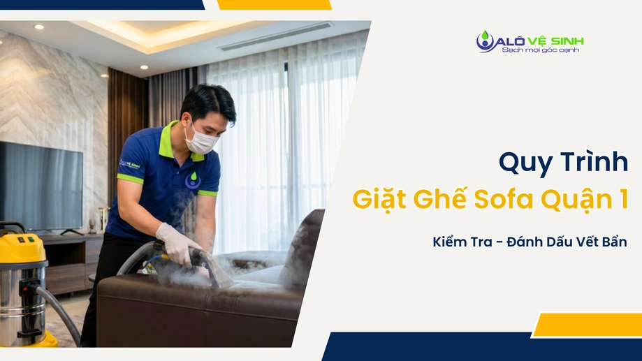Quy trình vệ sinh sofa Quận 1 phun hơi nước nóng